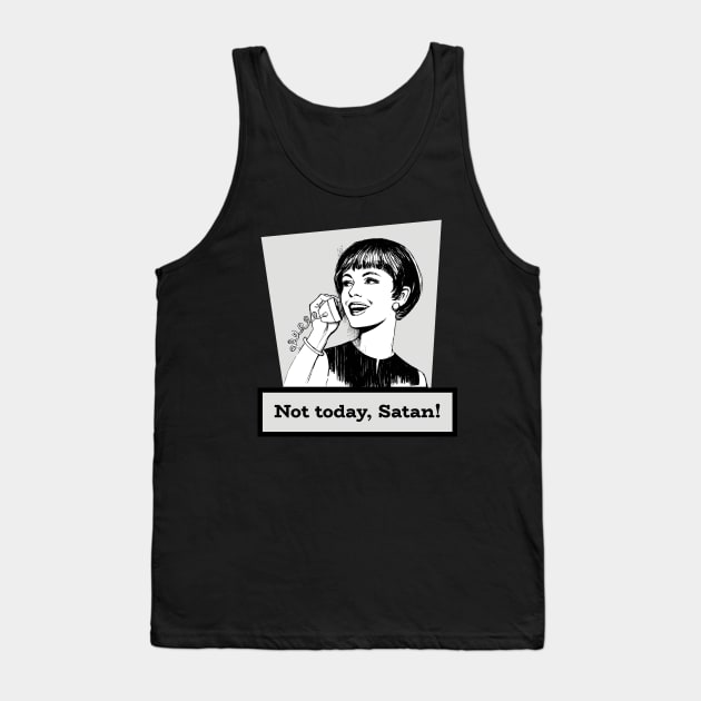 Not Today, Satan! Tank Top by LiunaticFringe